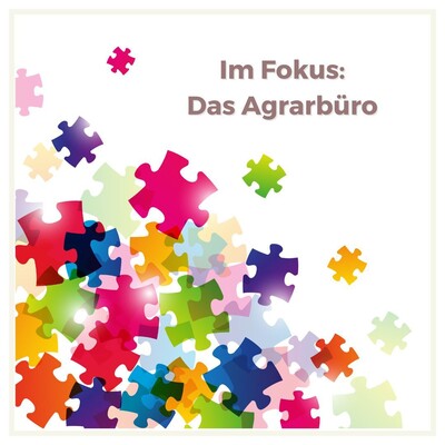 Im Fokus: Das Agrarb&uuml;ro