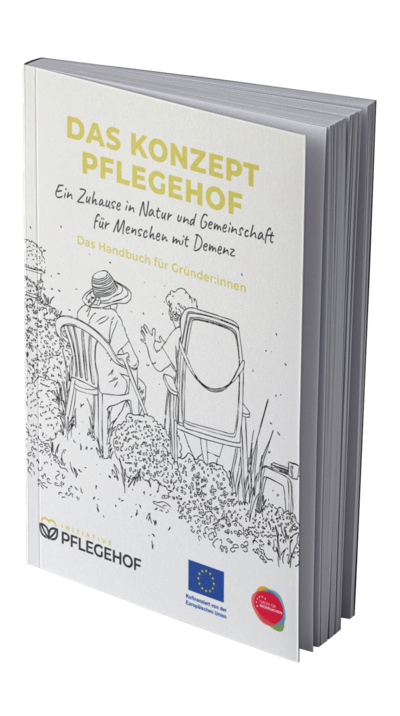 Handbuch zum Konzept Pflegehof der Initiative Pflegehof - © Initiative Pflegehof GmbH Handbuch zum Konzept Pflegehof der Initiative Pflegehof